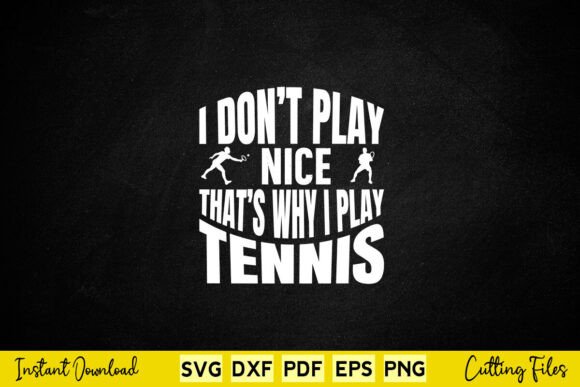 I Don t Play Nice Tennis Svg Review