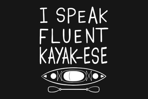 I Speak Fluent Kayak-ese SVG Sublimation Review