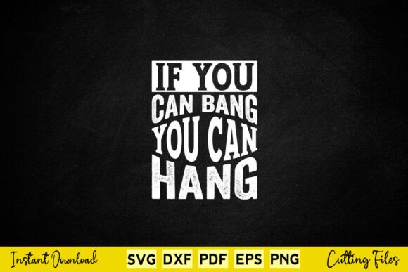 Review: If You Can Bang You Hang Svg for Embroidery